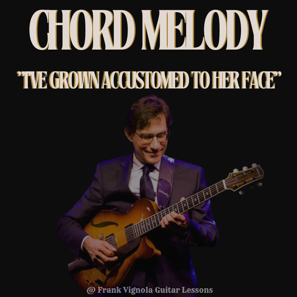 "I've Grown Accustomed To Her Face" Chord Melody Arrangement