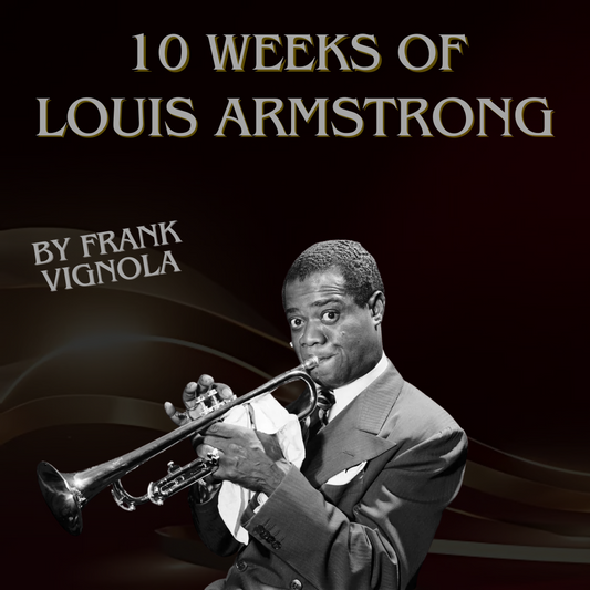 10 Weeks of Louis Armstrong