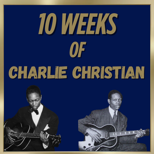 10 Weeks of Charlie Christian