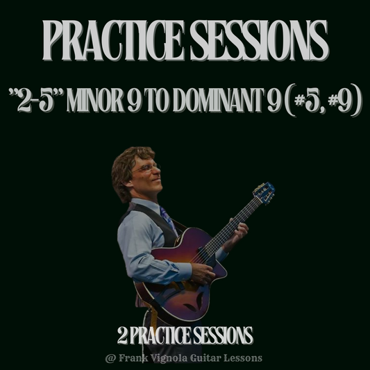 "2-5" Minor 9 to Dominant 9 (#5, #9) - 2 Practice Sessions