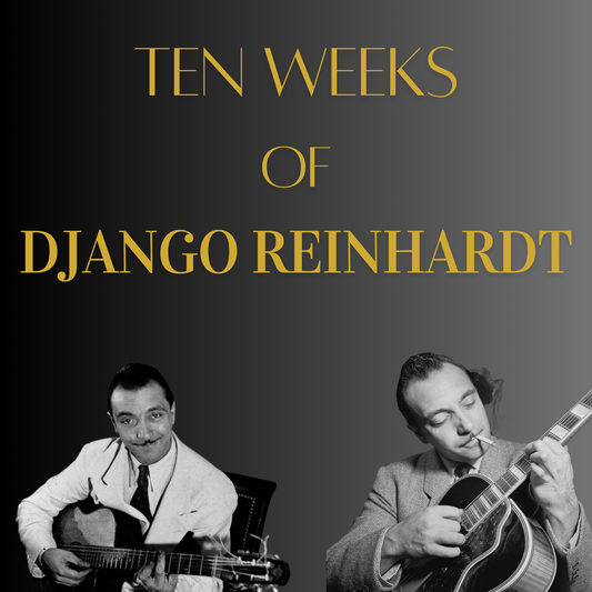 10 Weeks of Django Reinhardt