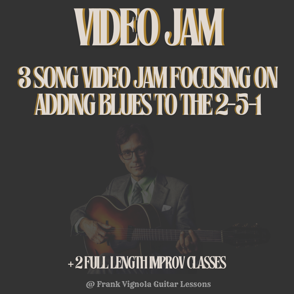 2 Full Length Improv Classes PLUS a 3 Song Video Jam focusing on Adding Blues to the 2-5-1