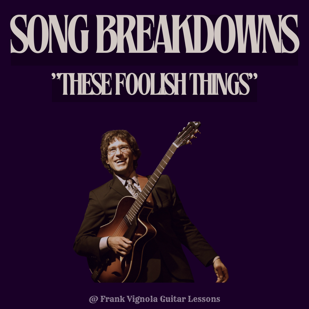 "Song Breakdown" - "These Foolish Things" Chord Progression