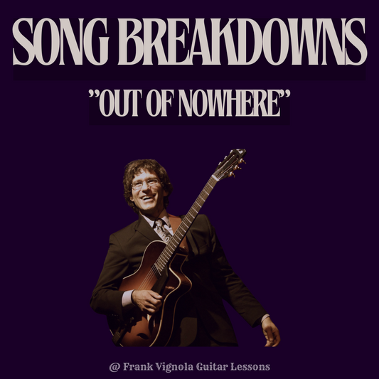 "Song Breakdown" - "Out Of Nowhere" Chord Progression